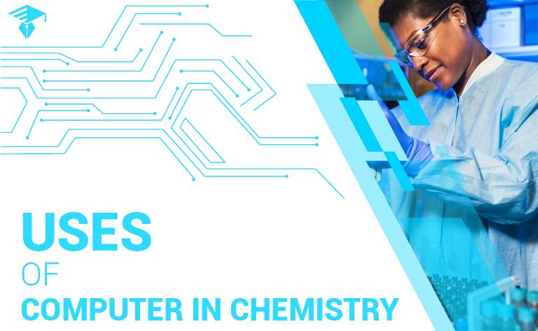 Use of Computers in the Field of Chemistry