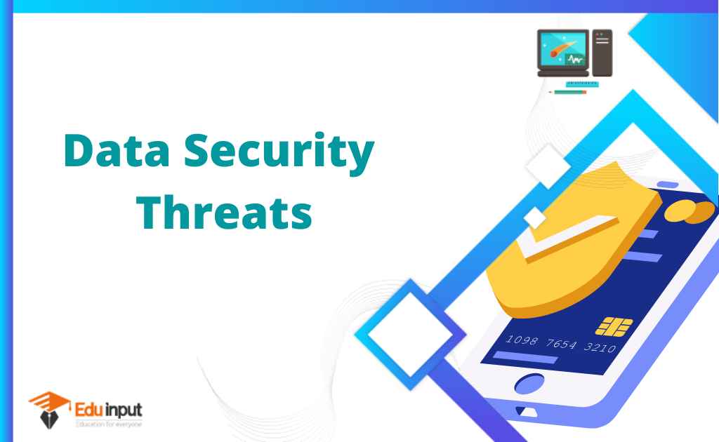 Security Threats to data security – Solutions to data security threats.