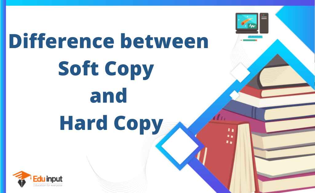 Difference Between Soft Copy And Hard Copy