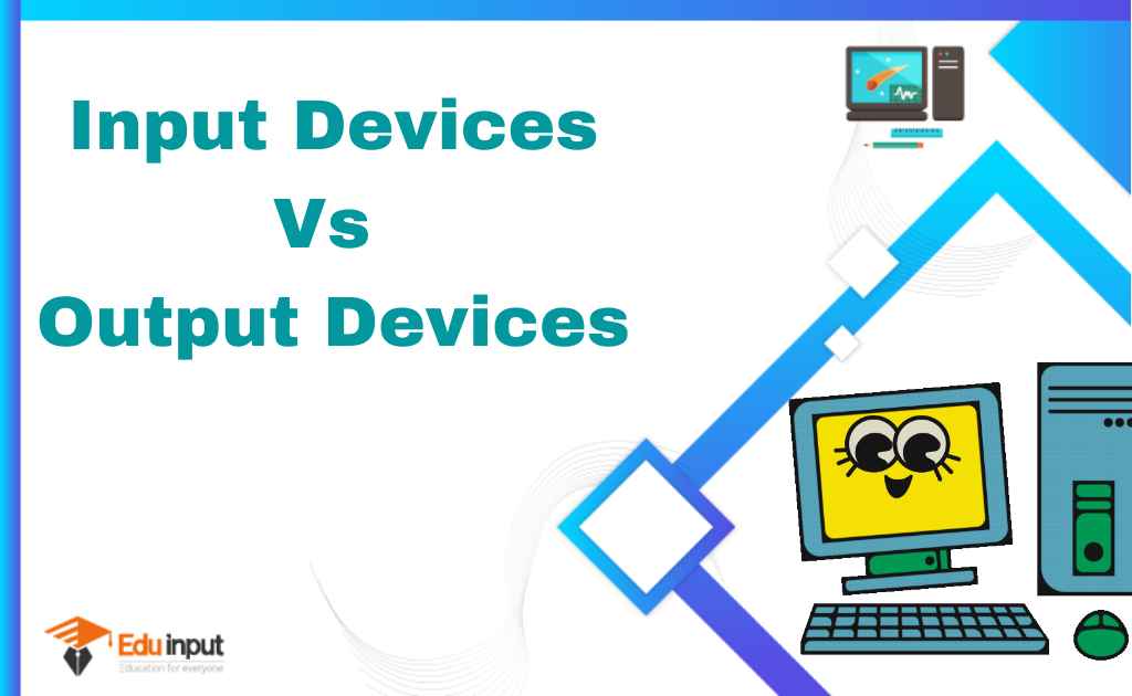 Difference Between Input Devices And Output Devices