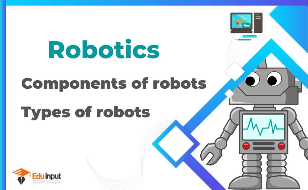 What is robotics? – Types and parts of robots.