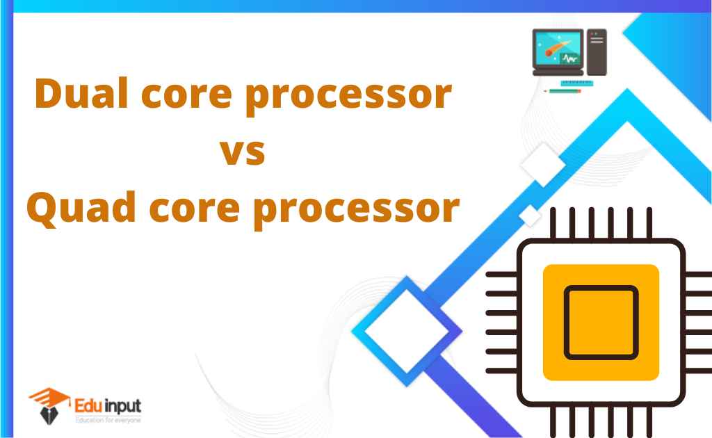 Difference between Dual-core processor and Quad-core processor