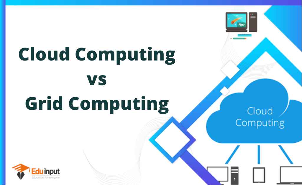 Difference between Cloud computing and Grid Computing