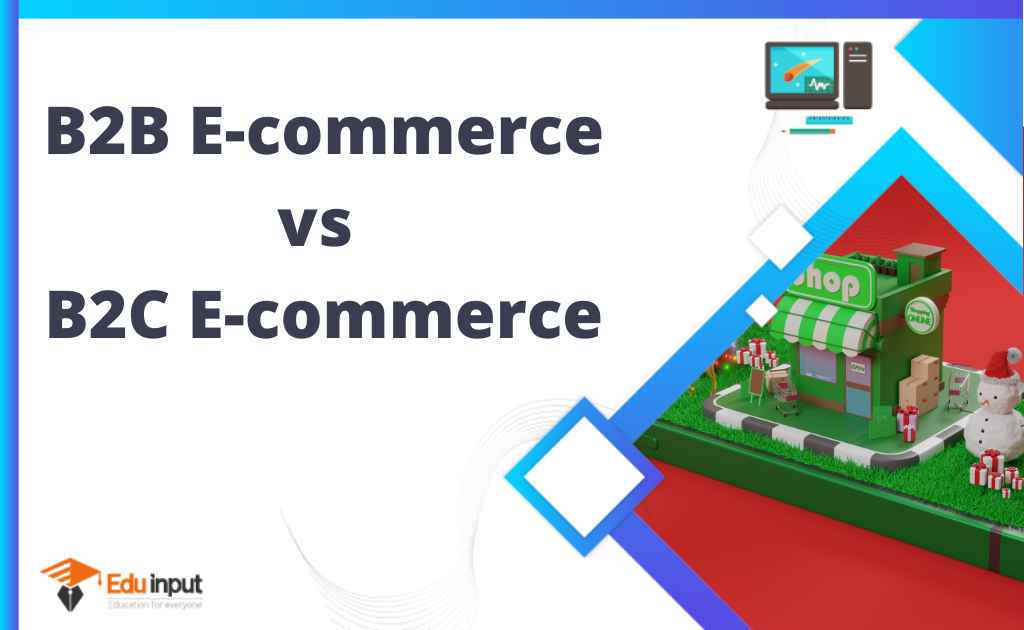 Difference between B2B and B2C E-Commerce