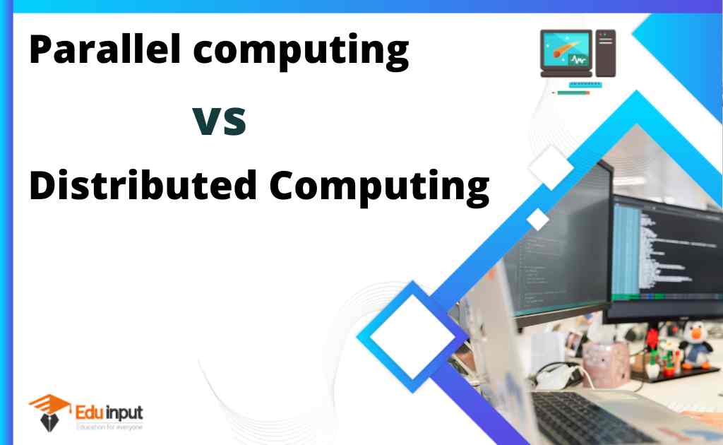 Difference between Parallel Computing and Distributed Computing