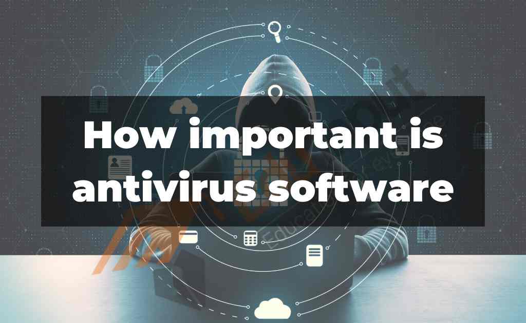 How important is antivirus software