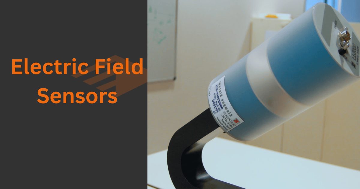 Electric Field Sensors- Applications and Working Principles