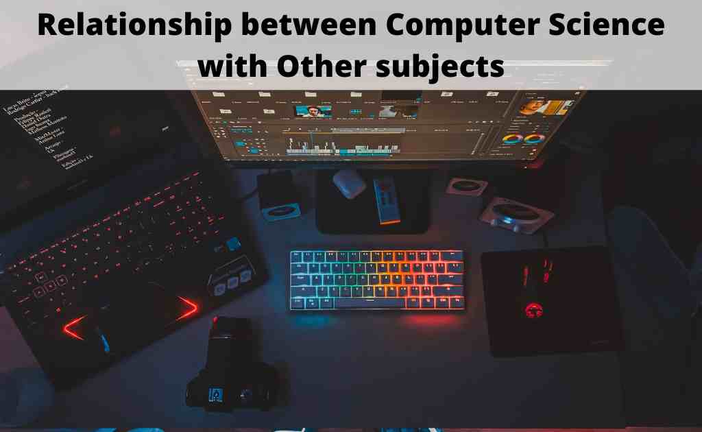 Relation of Computer Science with Other Subjects
