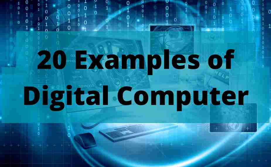 20 Examples of Digital Computers