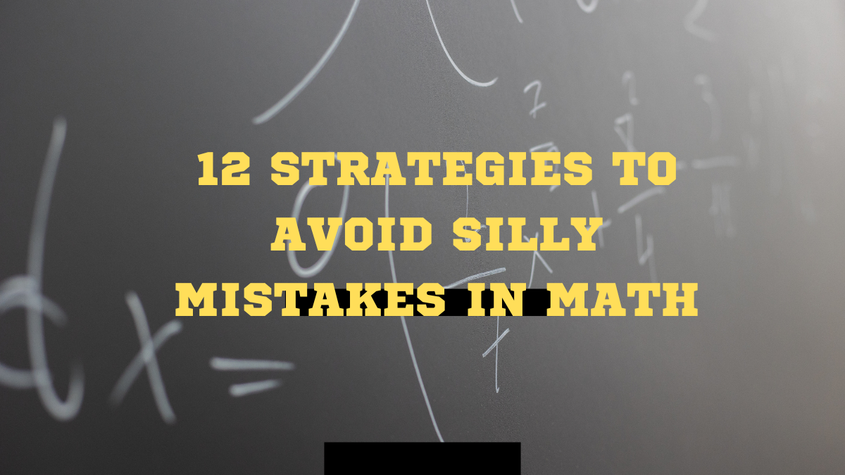 12 Strategies to Avoid Silly Mistakes in Math
