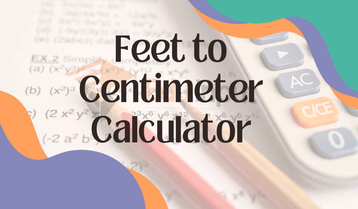 Feet to Centimeter Calculator