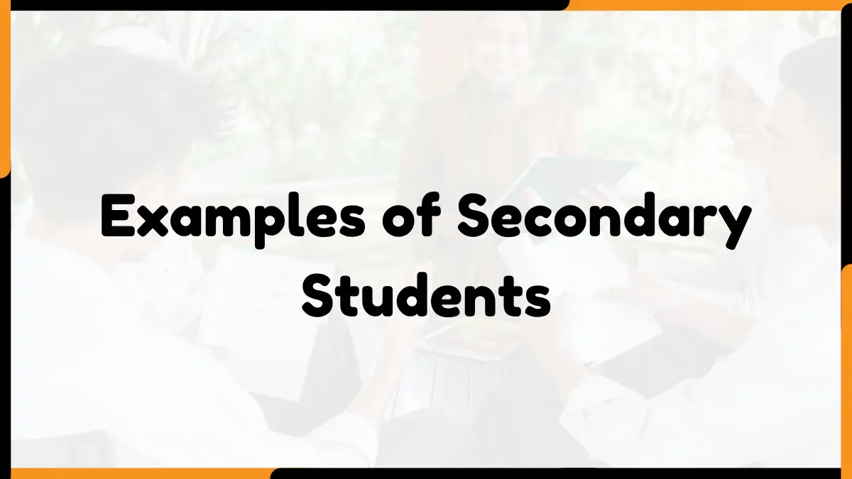 10 Examples of Secondary Students