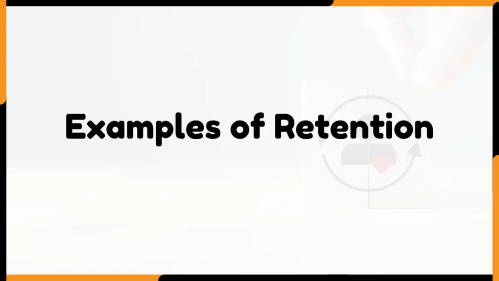 Image showing Examples of Retention