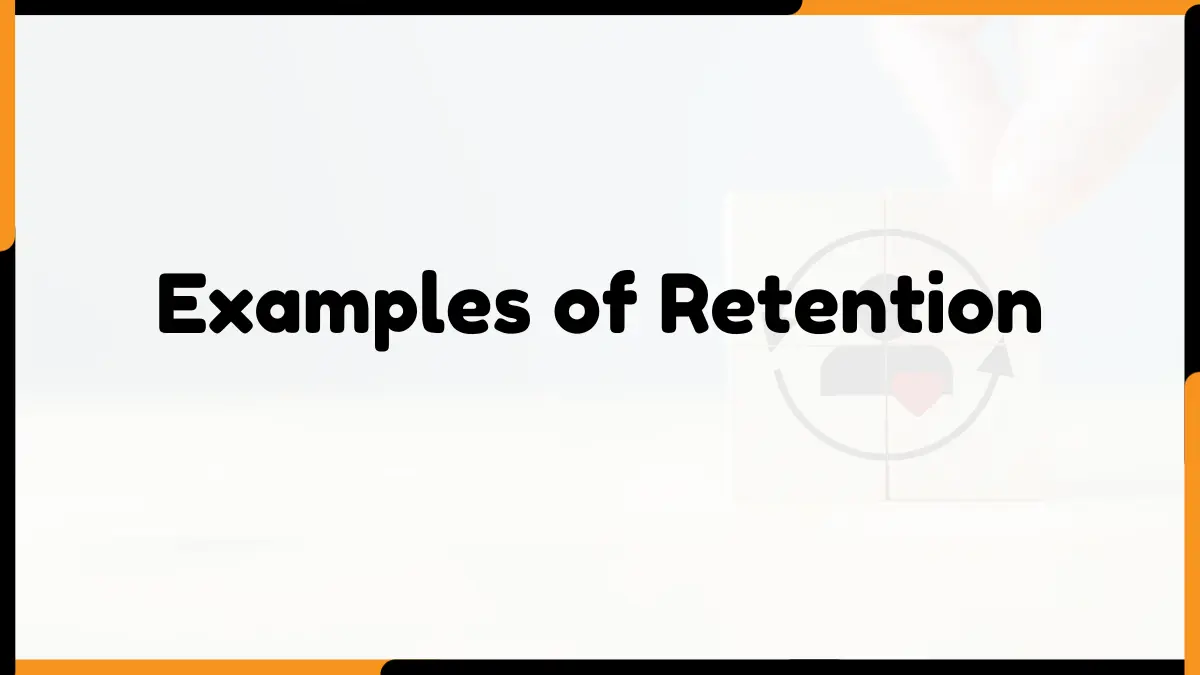 15 Examples of Retention